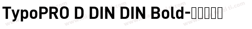 TypoPRO D DIN DIN Bold字体转换